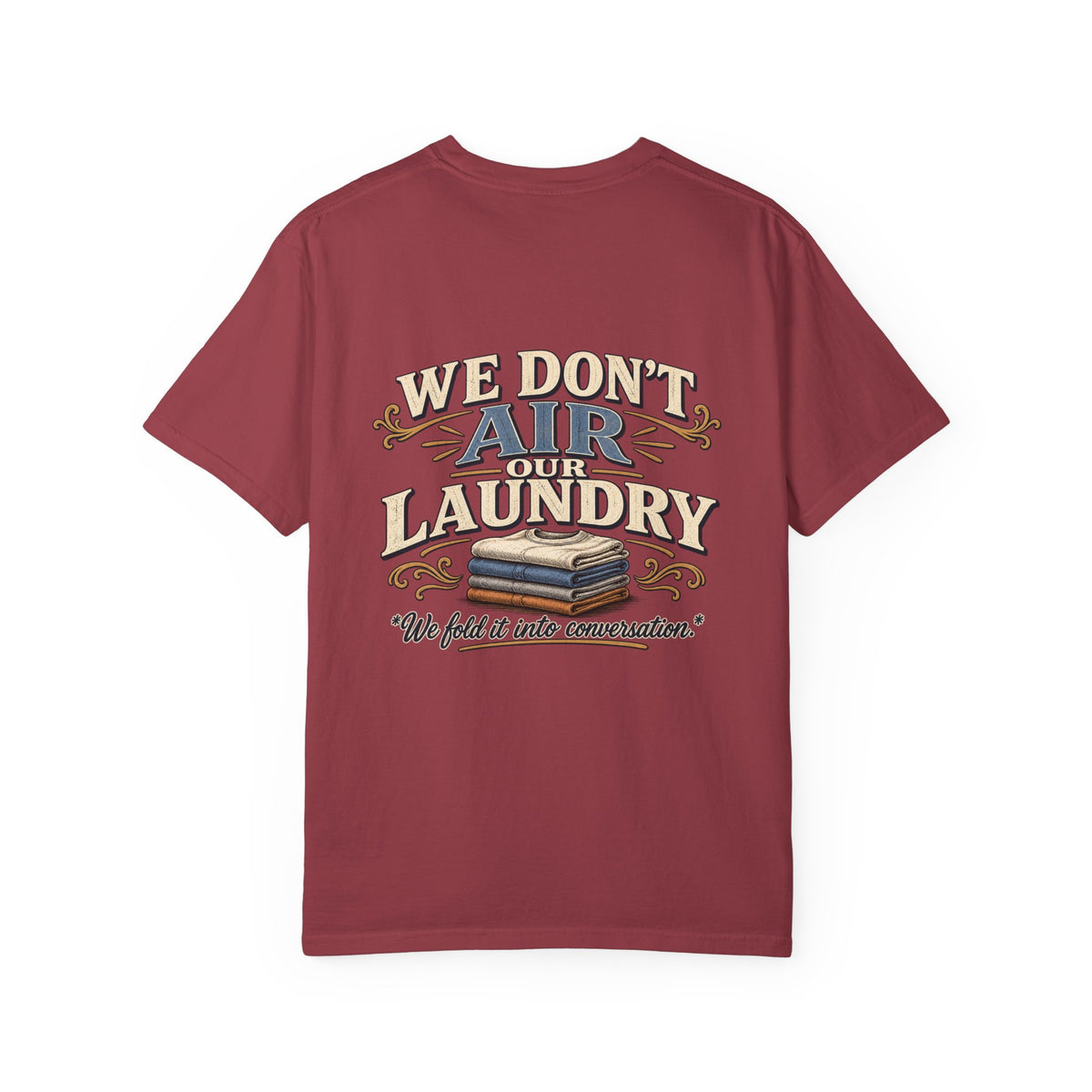 We Don’t Air Your Laundry T-Shirt — Vintage Laundry Quote Tee