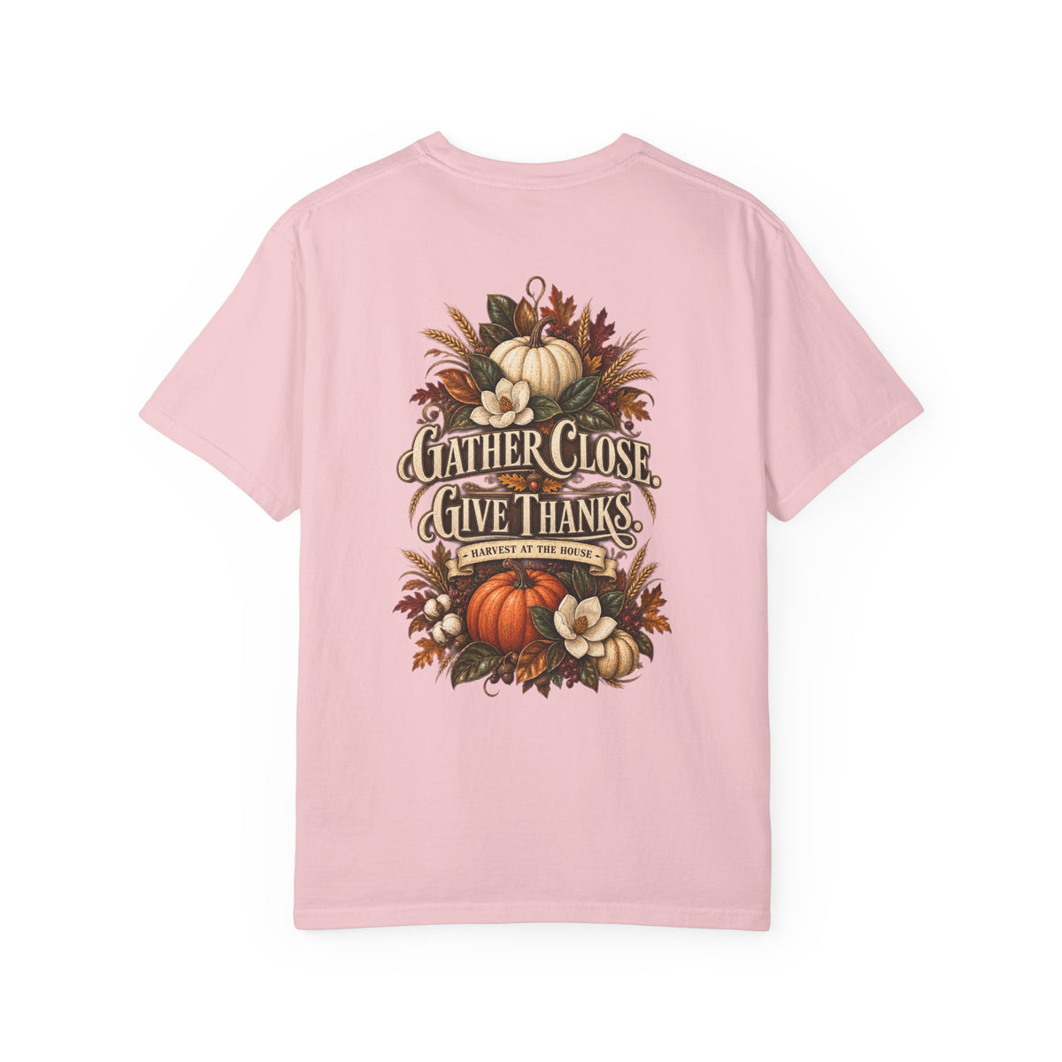 Thanksgiving Harvest T-Shirt — "Gather Close, Give Thanks" Fall Tee