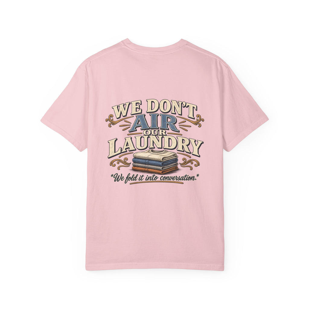 We Don’t Air Your Laundry T-Shirt — Vintage Laundry Quote Tee
