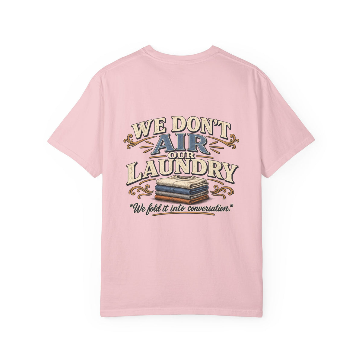 We Don’t Air Your Laundry T-Shirt — Vintage Laundry Quote Tee