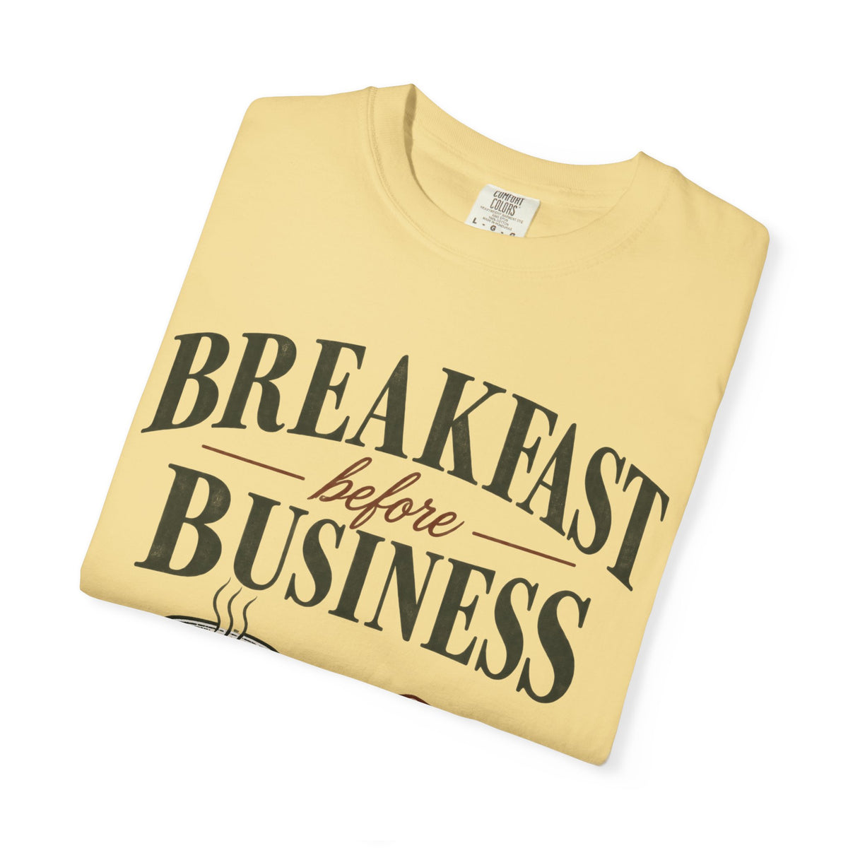 Breakfast Before Business T-Shirt — Coffee & Pancake Morning Graphic Tee
