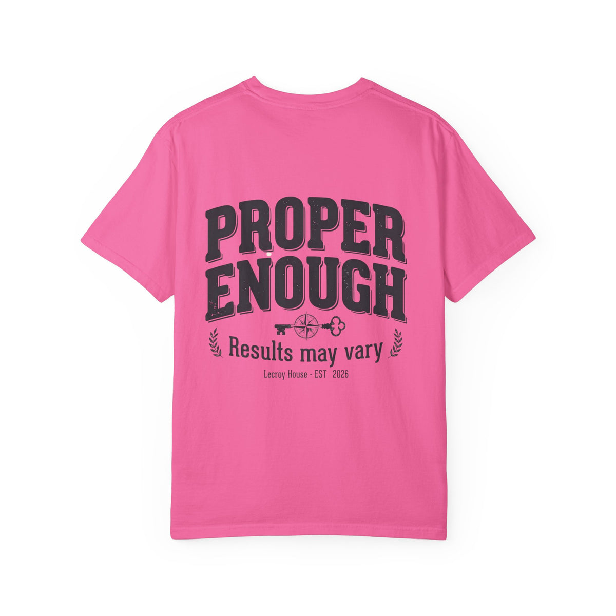 Proper Enough T-Shirt — "Results May Vary" Graphic Tee