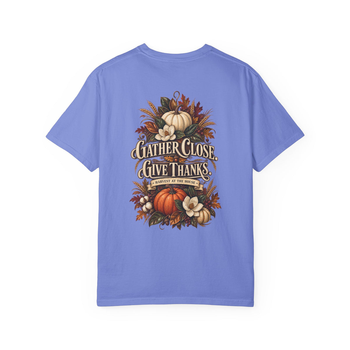 Thanksgiving Harvest T-Shirt — "Gather Close, Give Thanks" Fall Tee