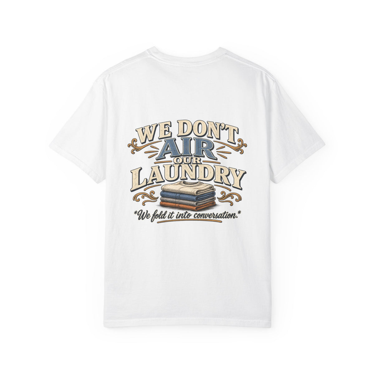 We Don’t Air Your Laundry T-Shirt — Vintage Laundry Quote Tee