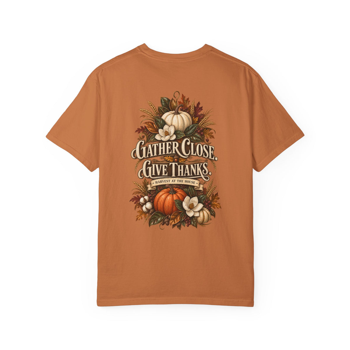 Thanksgiving Harvest T-Shirt — "Gather Close, Give Thanks" Fall Tee