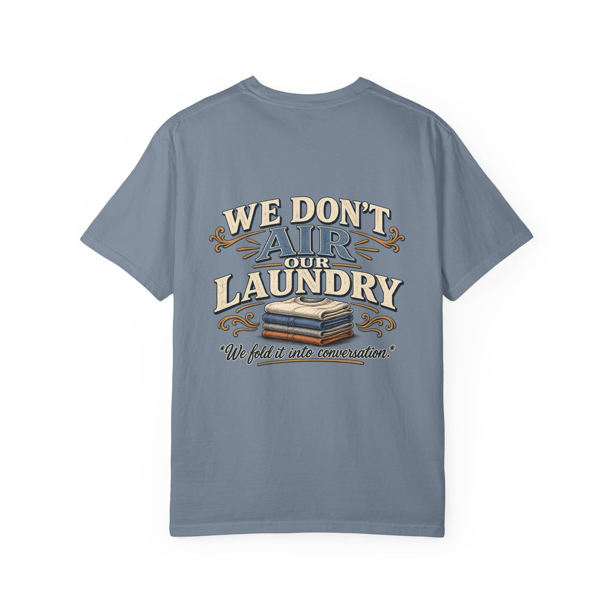 We Don’t Air Your Laundry T-Shirt — Vintage Laundry Quote Tee