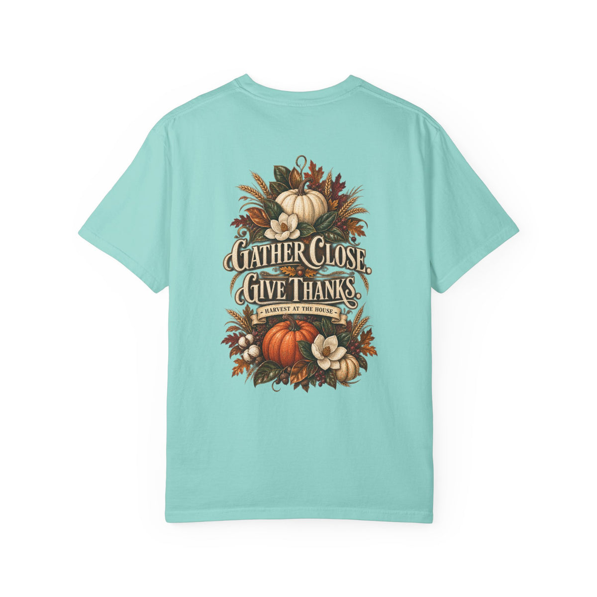 Thanksgiving Harvest T-Shirt — "Gather Close, Give Thanks" Fall Tee