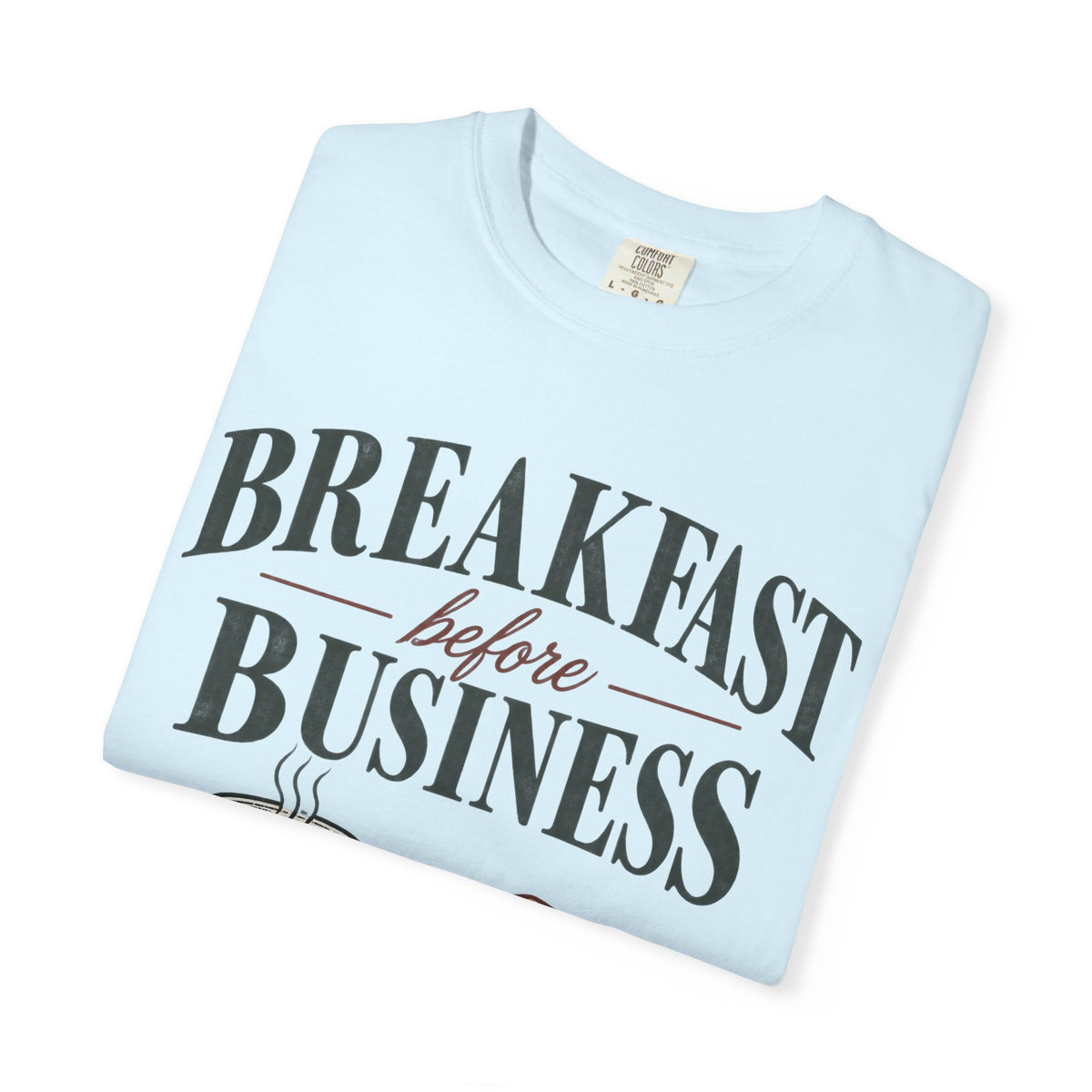 Breakfast Before Business T-Shirt — Coffee & Pancake Morning Graphic Tee