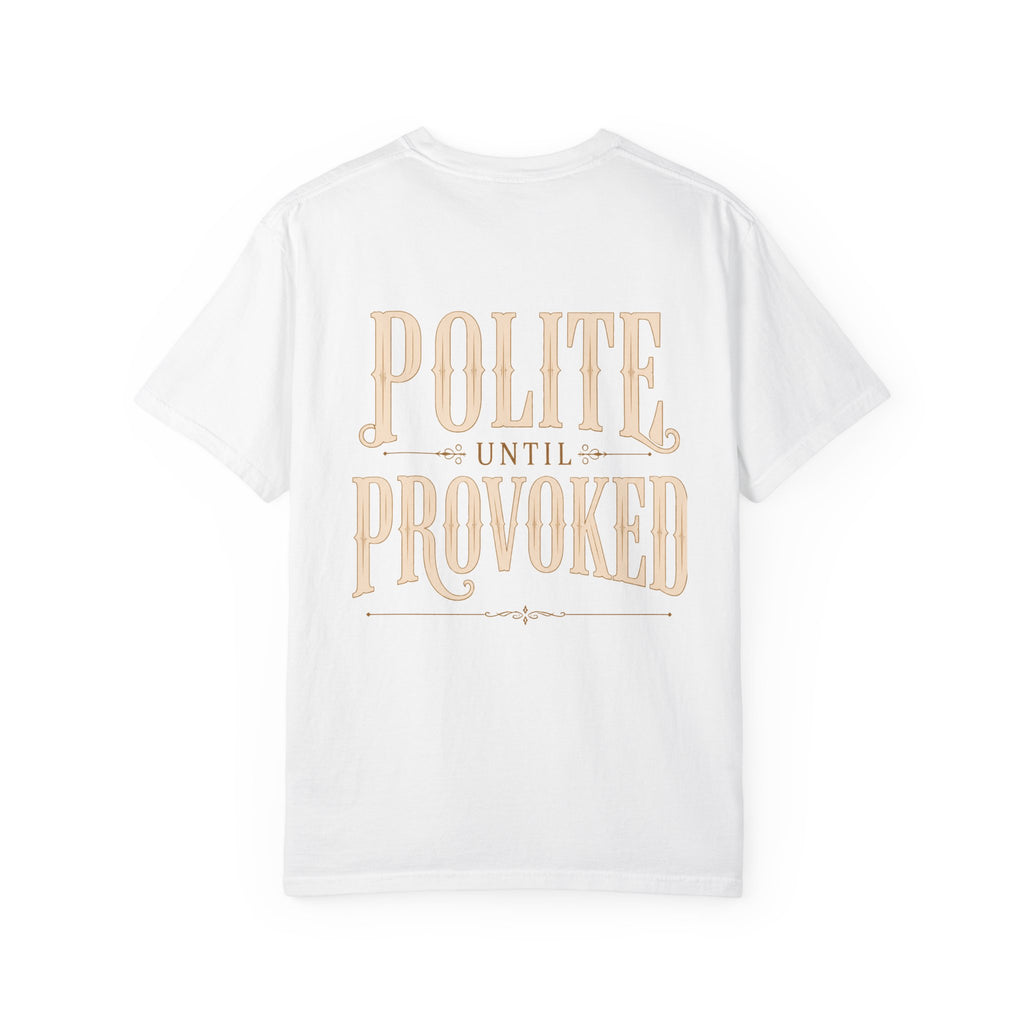 Polite Until Provoked Graphic T-Shirt