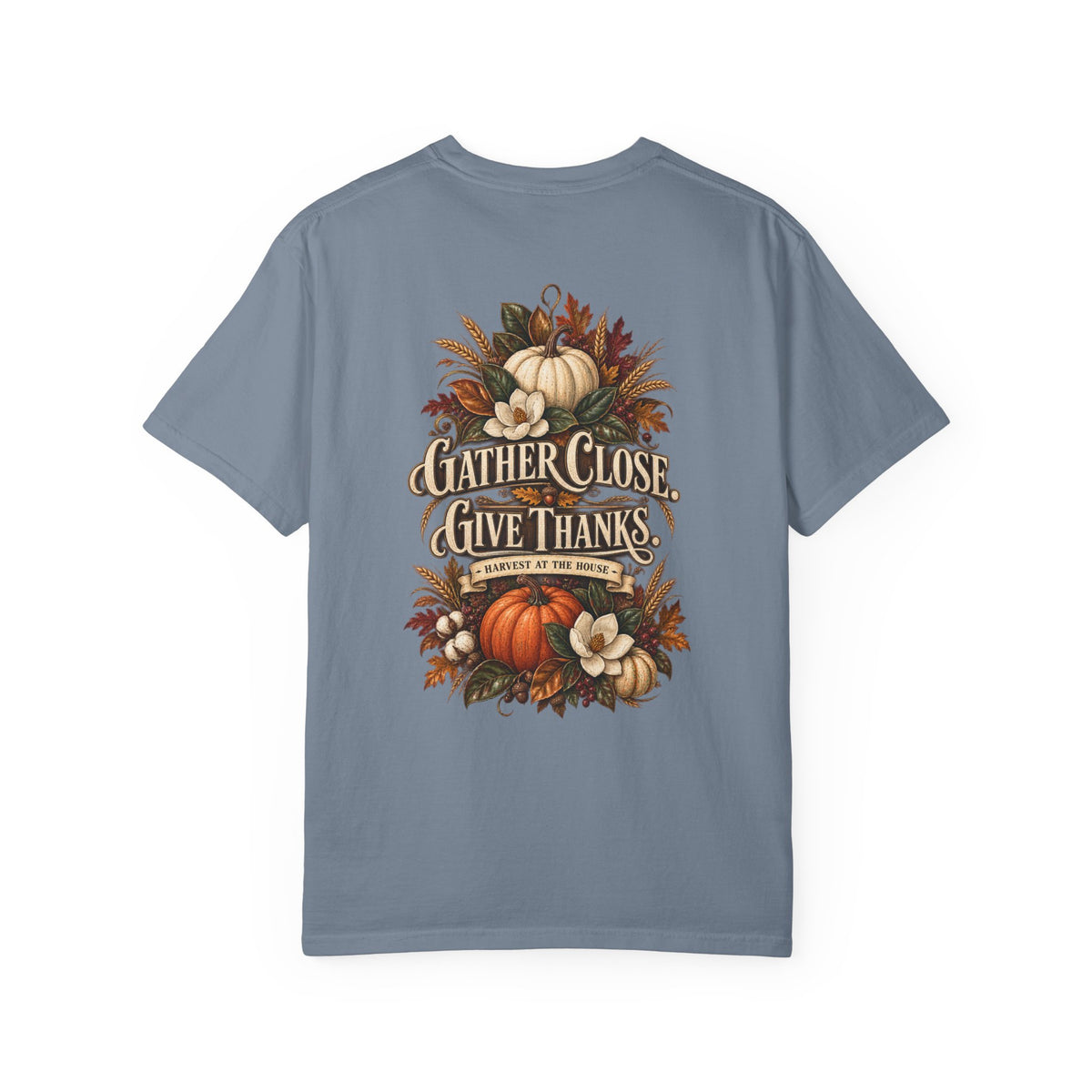 Thanksgiving Harvest T-Shirt — "Gather Close, Give Thanks" Fall Tee