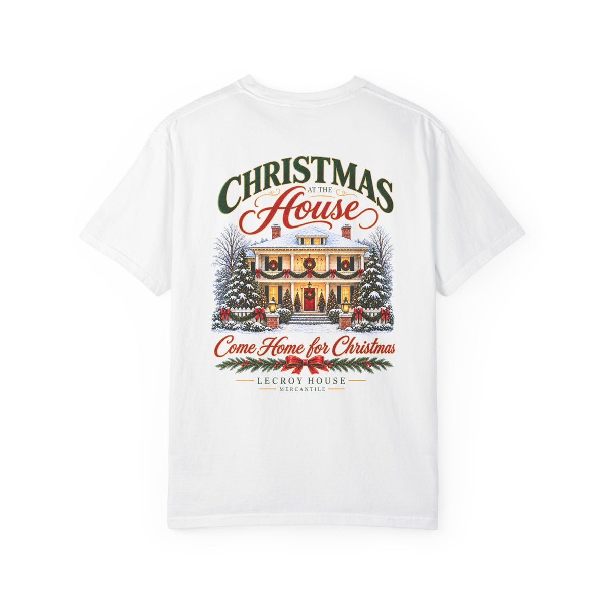Christmas at the House T-Shirt — “Come Home for Christmas” Holiday Tee