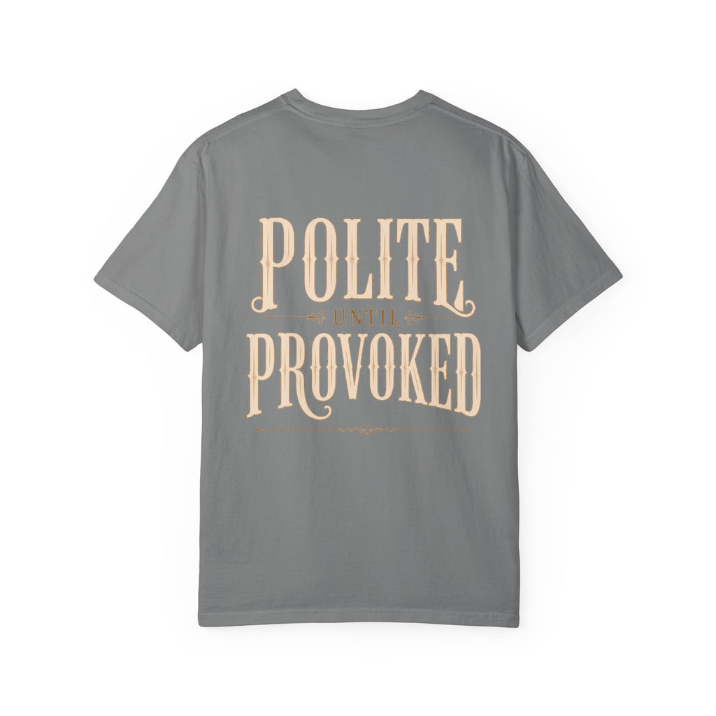 Polite Until Provoked Graphic T-Shirt