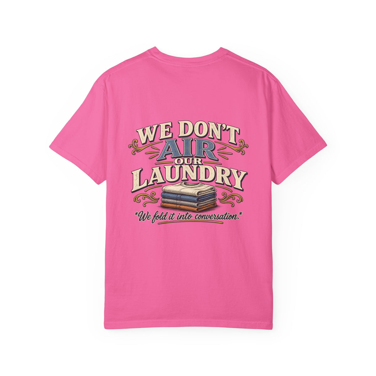 We Don’t Air Your Laundry T-Shirt — Vintage Laundry Quote Tee