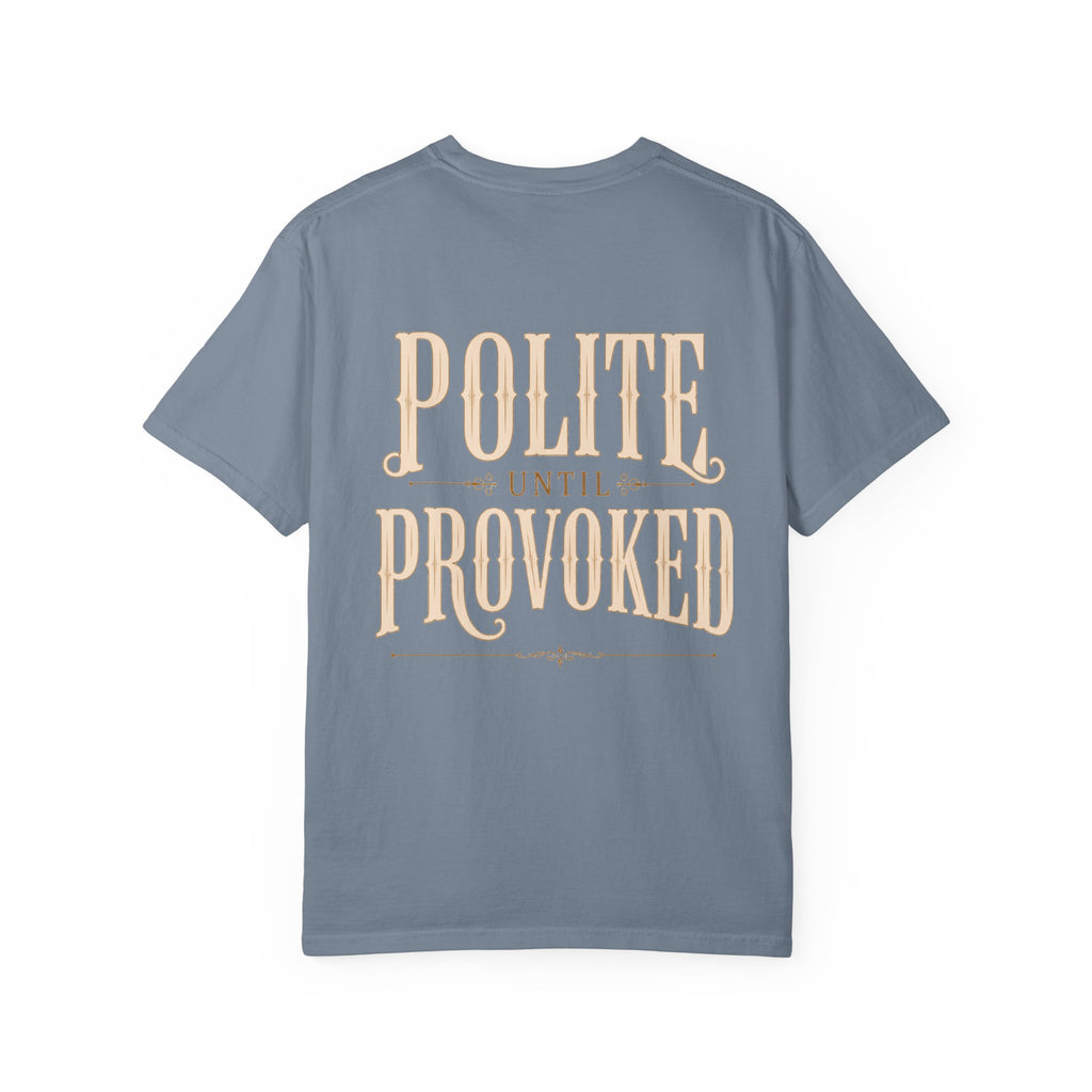 Polite Until Provoked Graphic T-Shirt