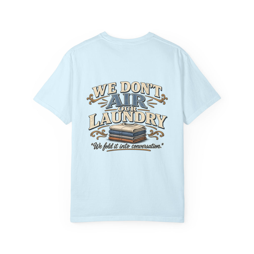 We Don’t Air Your Laundry T-Shirt — Vintage Laundry Quote Tee