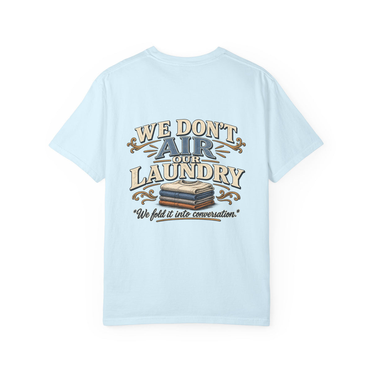 We Don’t Air Your Laundry T-Shirt — Vintage Laundry Quote Tee