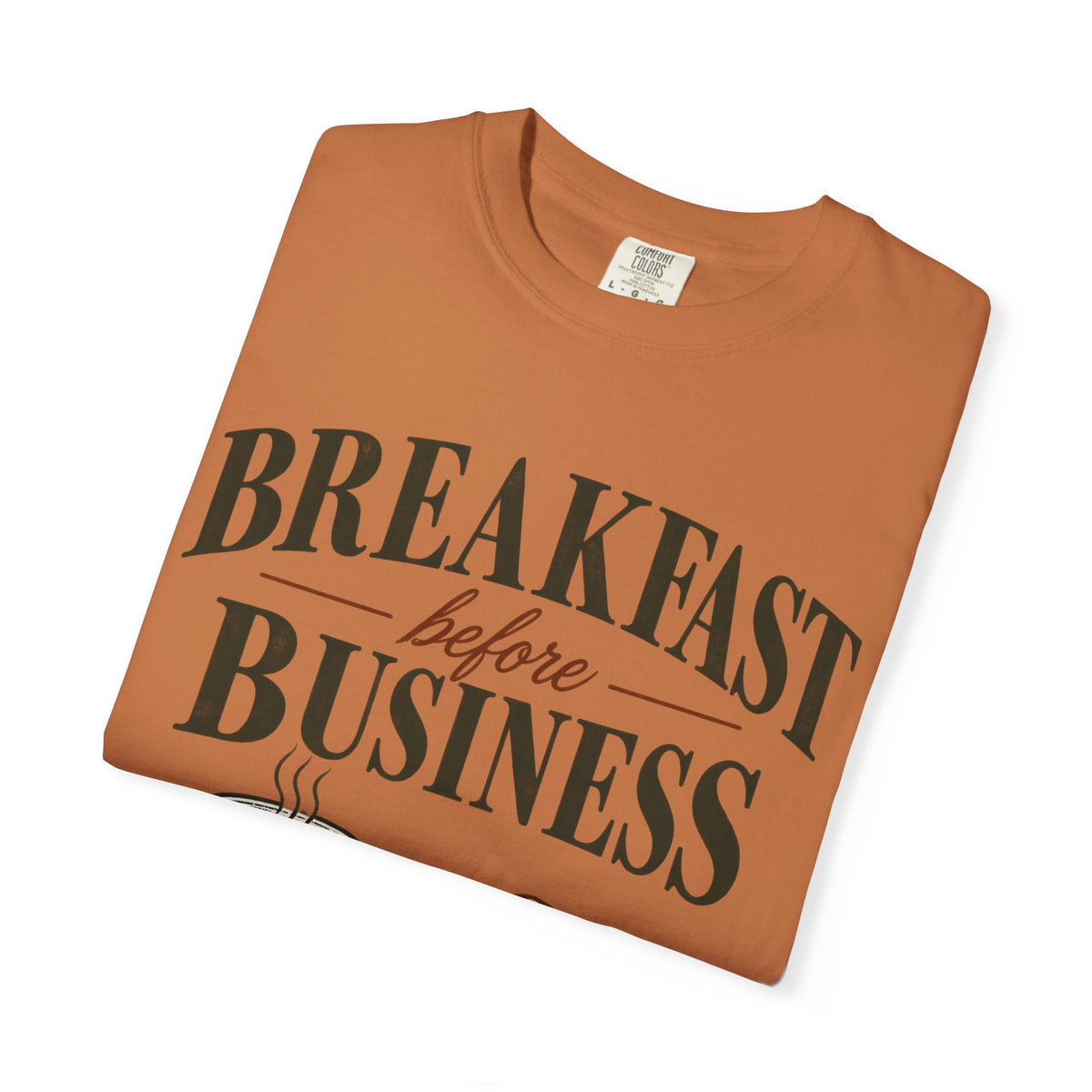 Breakfast Before Business T-Shirt — Coffee & Pancake Morning Graphic Tee