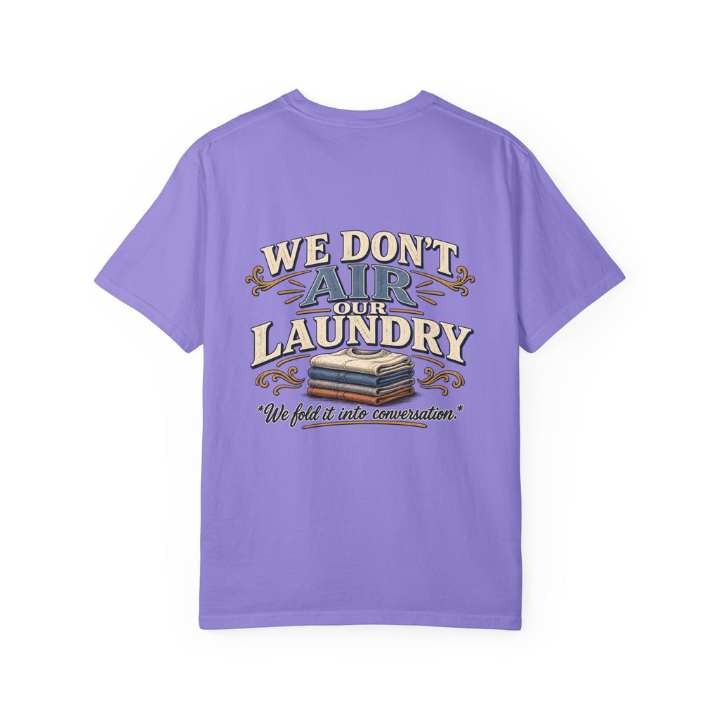We Don’t Air Your Laundry T-Shirt — Vintage Laundry Quote Tee
