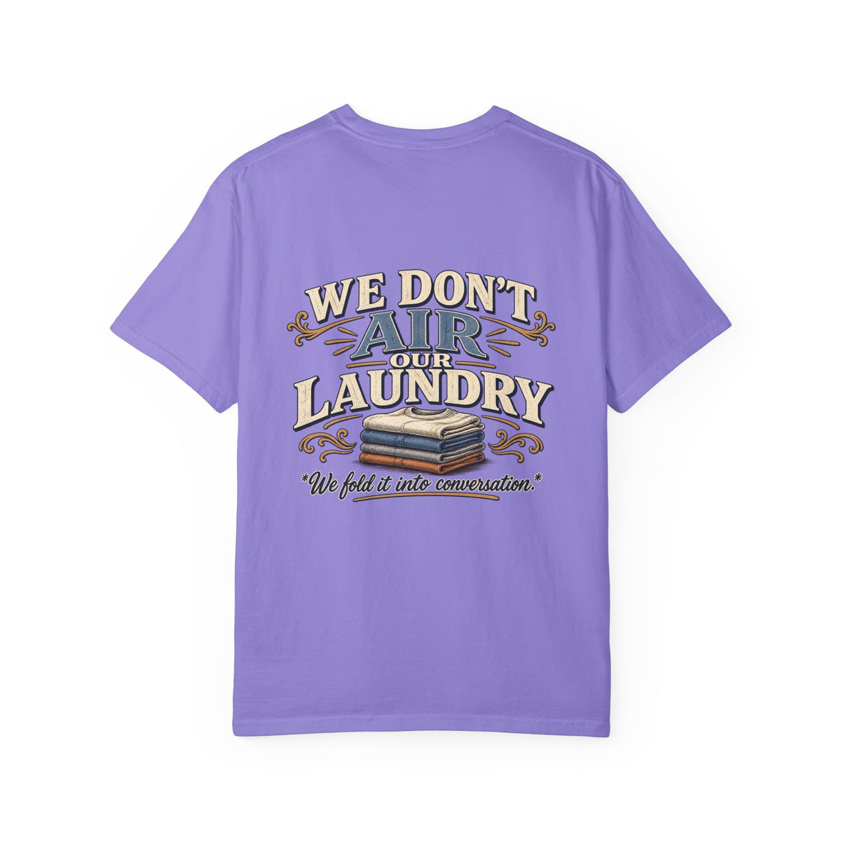 We Don’t Air Your Laundry T-Shirt — Vintage Laundry Quote Tee