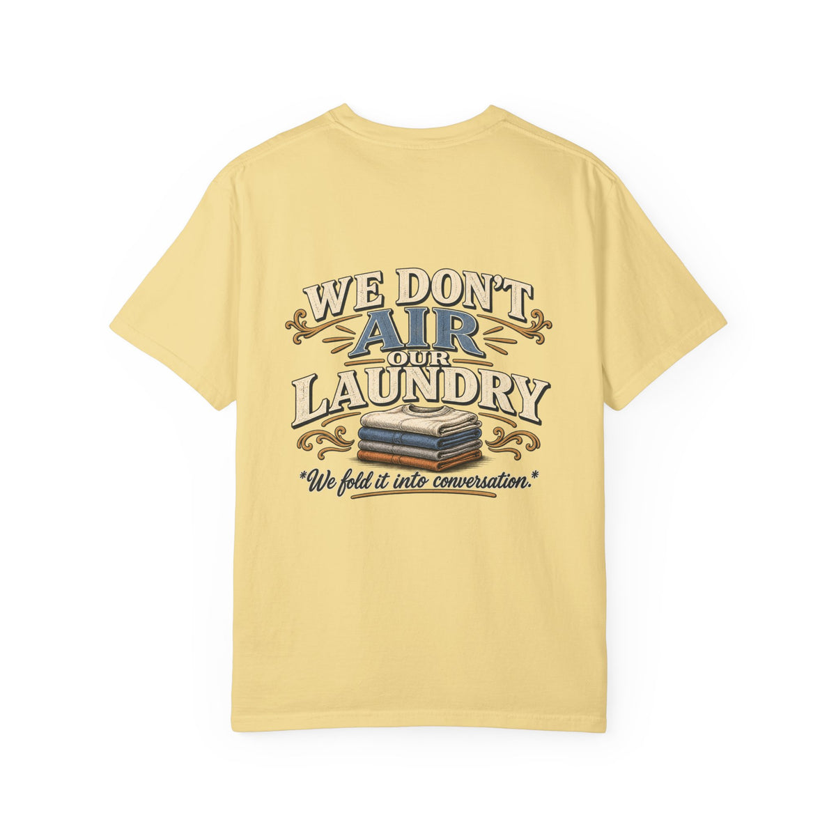 We Don’t Air Your Laundry T-Shirt — Vintage Laundry Quote Tee