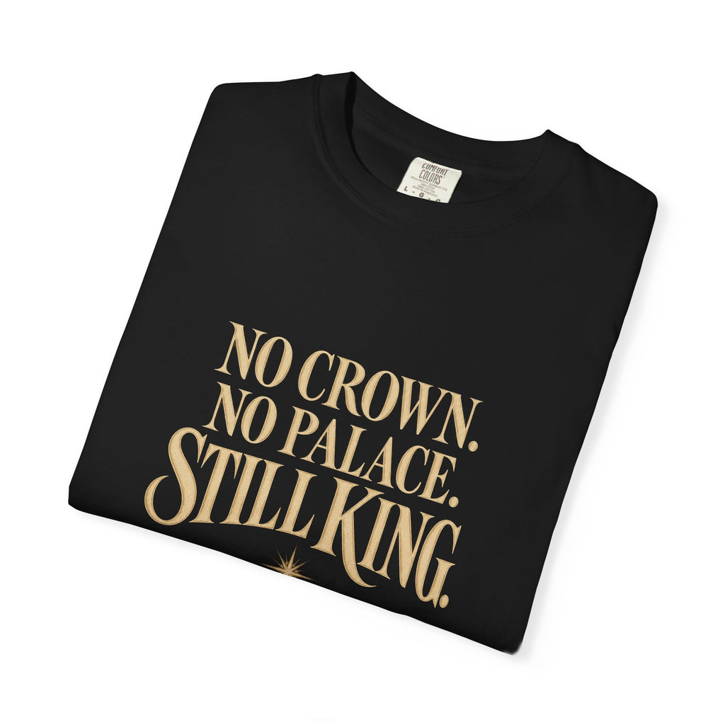 T-Shirt — "No Crown. No Palace. Still King." Inspirational Lion Graphic