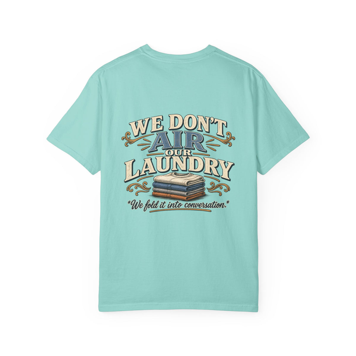 We Don’t Air Your Laundry T-Shirt — Vintage Laundry Quote Tee