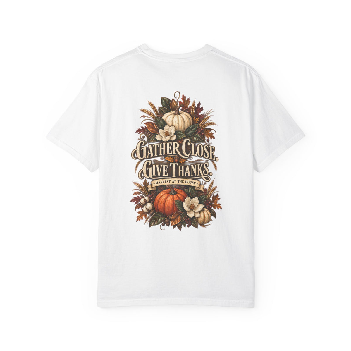 Thanksgiving Harvest T-Shirt — "Gather Close, Give Thanks" Fall Tee