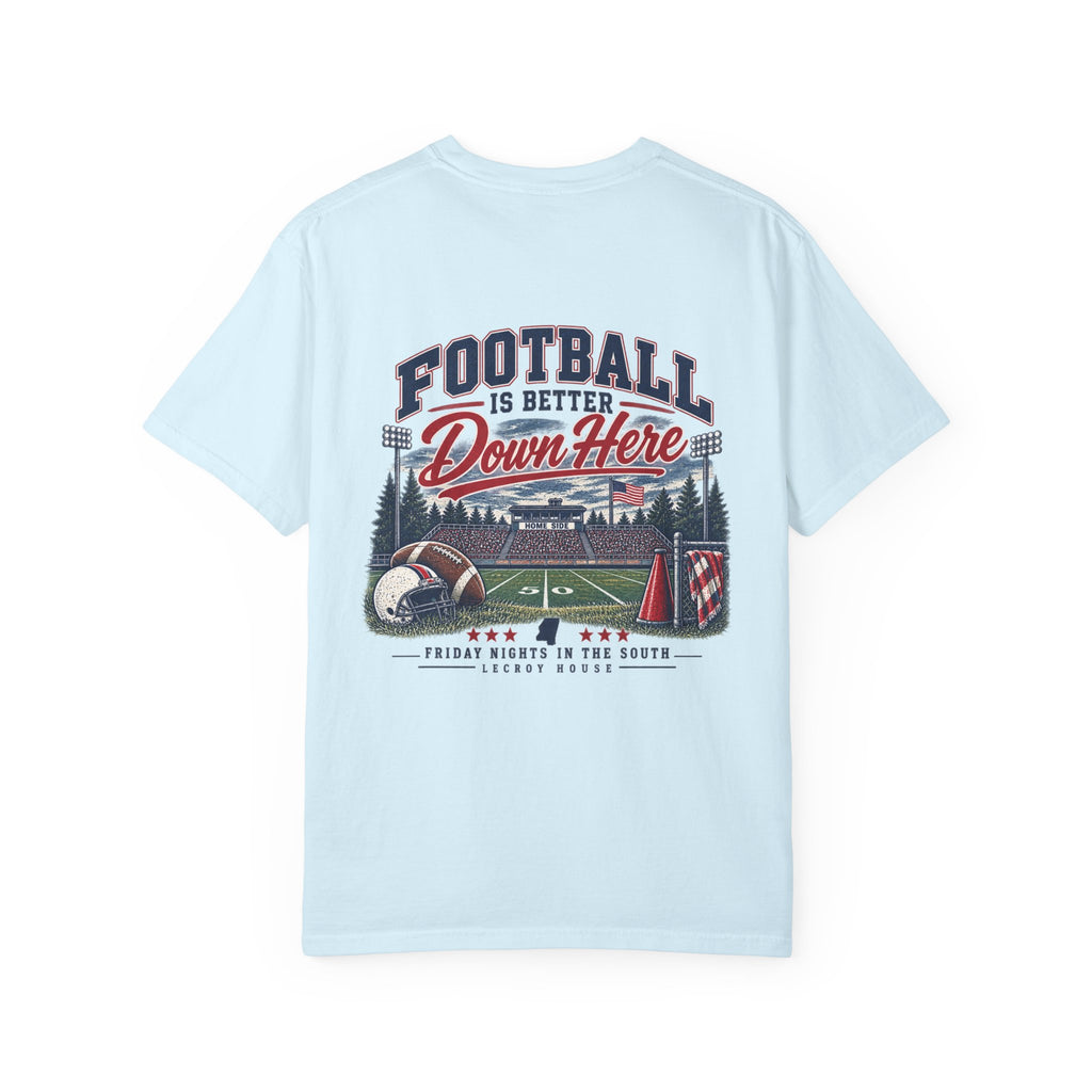 Football Is Better Down Here T-Shirt — Friday Nights in the South Graphic Tee